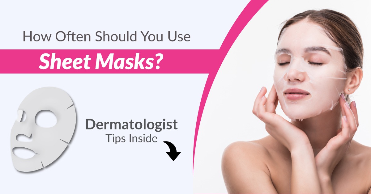 How Often Should You Use Sheet Masks? Dermatologist Tips Inside