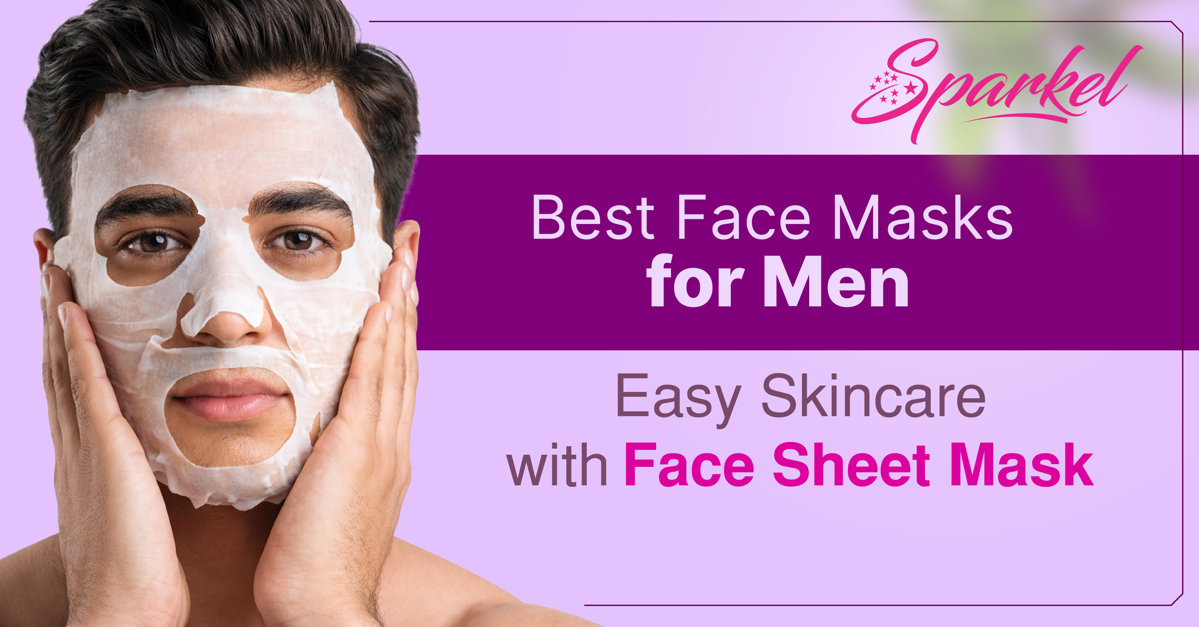 Best Face Sheet Masks for Men: Easy Skincare with Sheet Masks