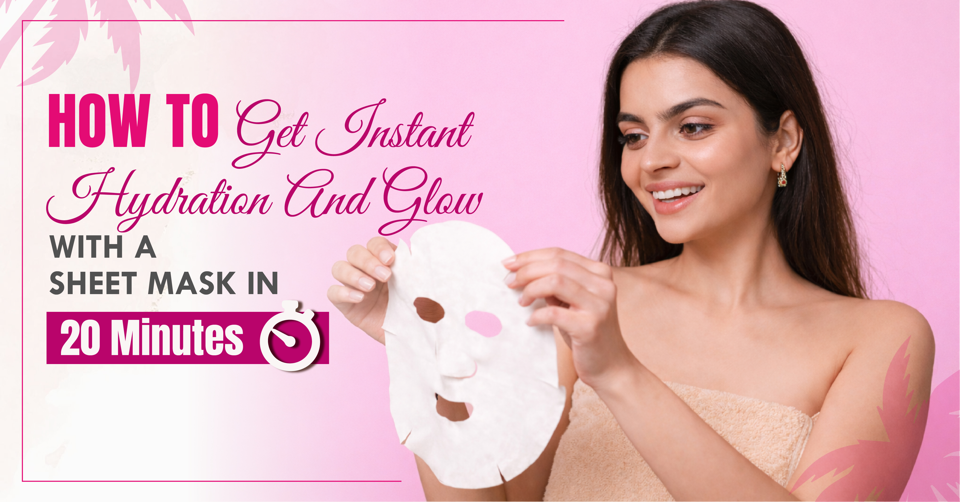 How to Get Instant Hydration and Glow with a Sheet Mask in 20 Minutes