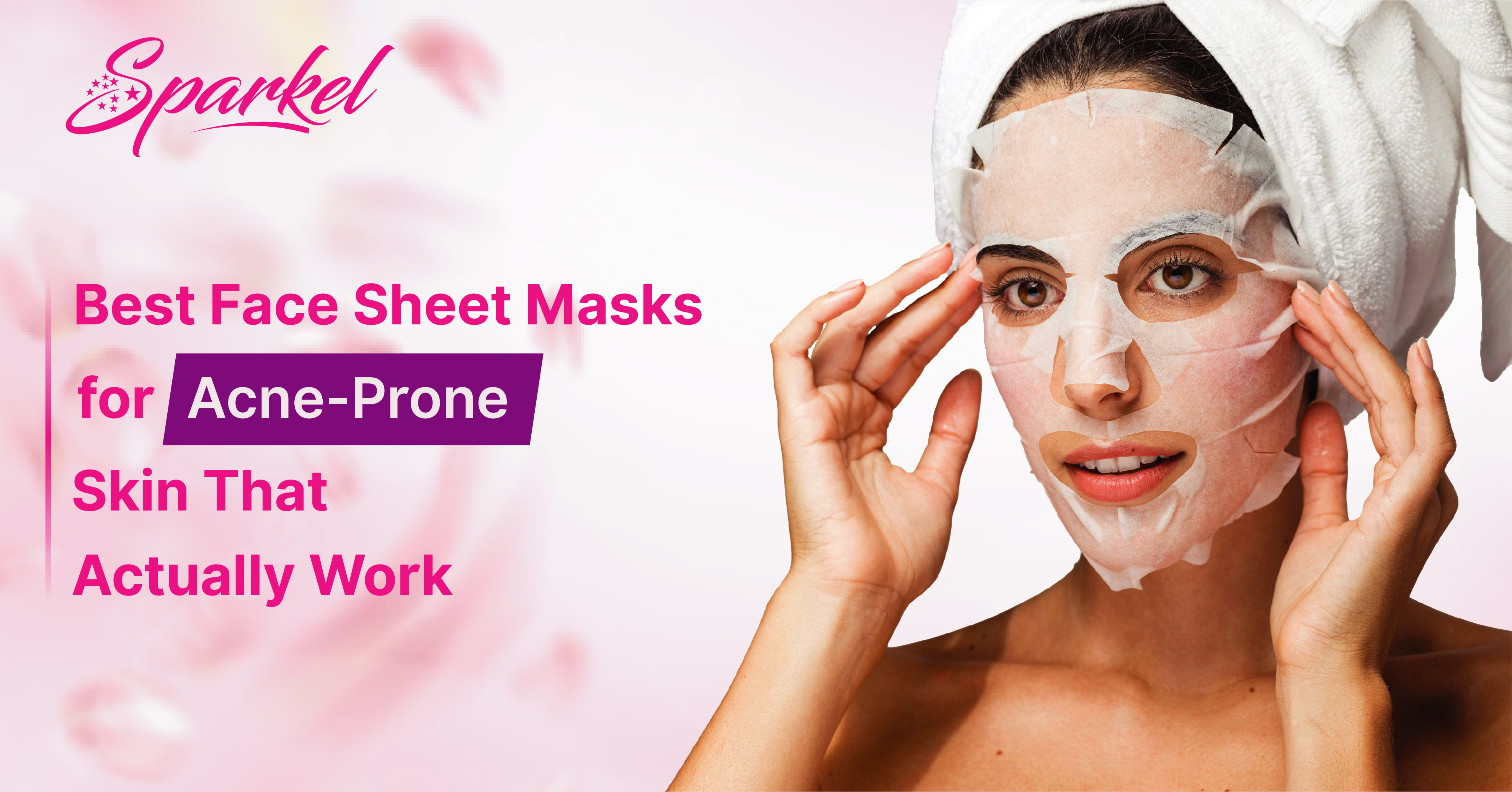 Best Face Sheet Masks for Acne-Prone Skin That Actually Work